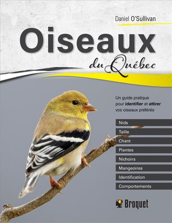 Oiseaux du Québec - Un guide pratique pour identifier et attirer vos oiseaux préférés - livre